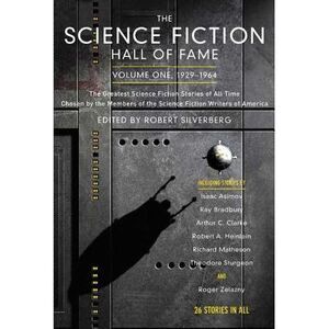 The Science Fiction Hall of Fame, Volume One 1929-1964: The Greatest Science Fic